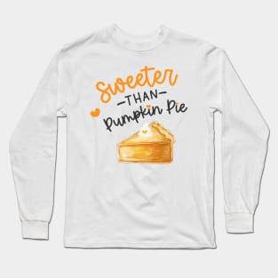 Sweeter than Pumpkin Pie Long Sleeve T-Shirt